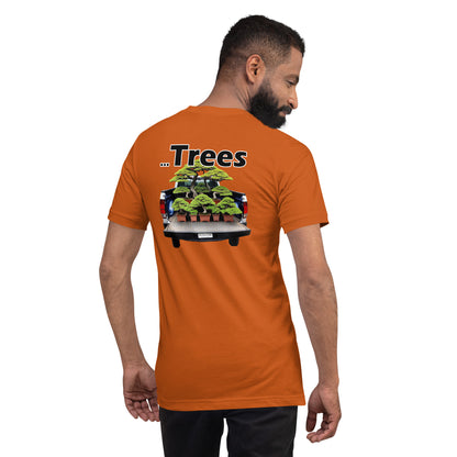 I Drive A Big Truck To Compensate For My Little...Trees. Unisex t-shirt TreeShirt